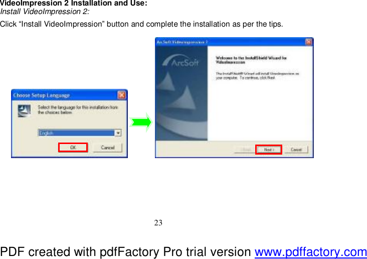  23 VideoImpression 2 Installation and Use: Install VideoImpression 2: Click “Install VideoImpression” button and complete the installation as per the tips.           PDF created with pdfFactory Pro trial version www.pdffactory.com