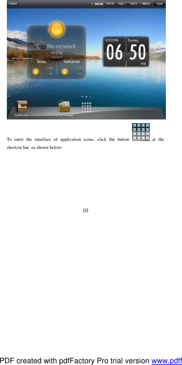  10  To enter the interface of application icons, click the button   at the shortcut bar, as shown below:  PDF created with pdfFactory Pro trial version www.pdffactory.com
