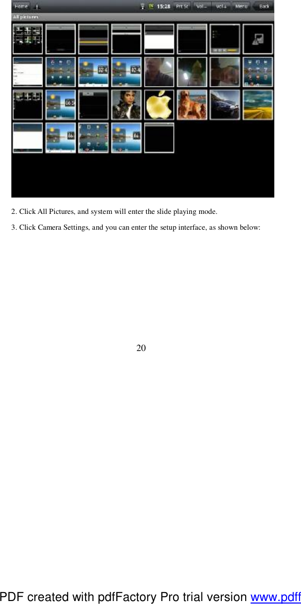  20  2. Click All Pictures, and system will enter the slide playing mode. 3. Click Camera Settings, and you can enter the setup interface, as shown below:  PDF created with pdfFactory Pro trial version www.pdffactory.com