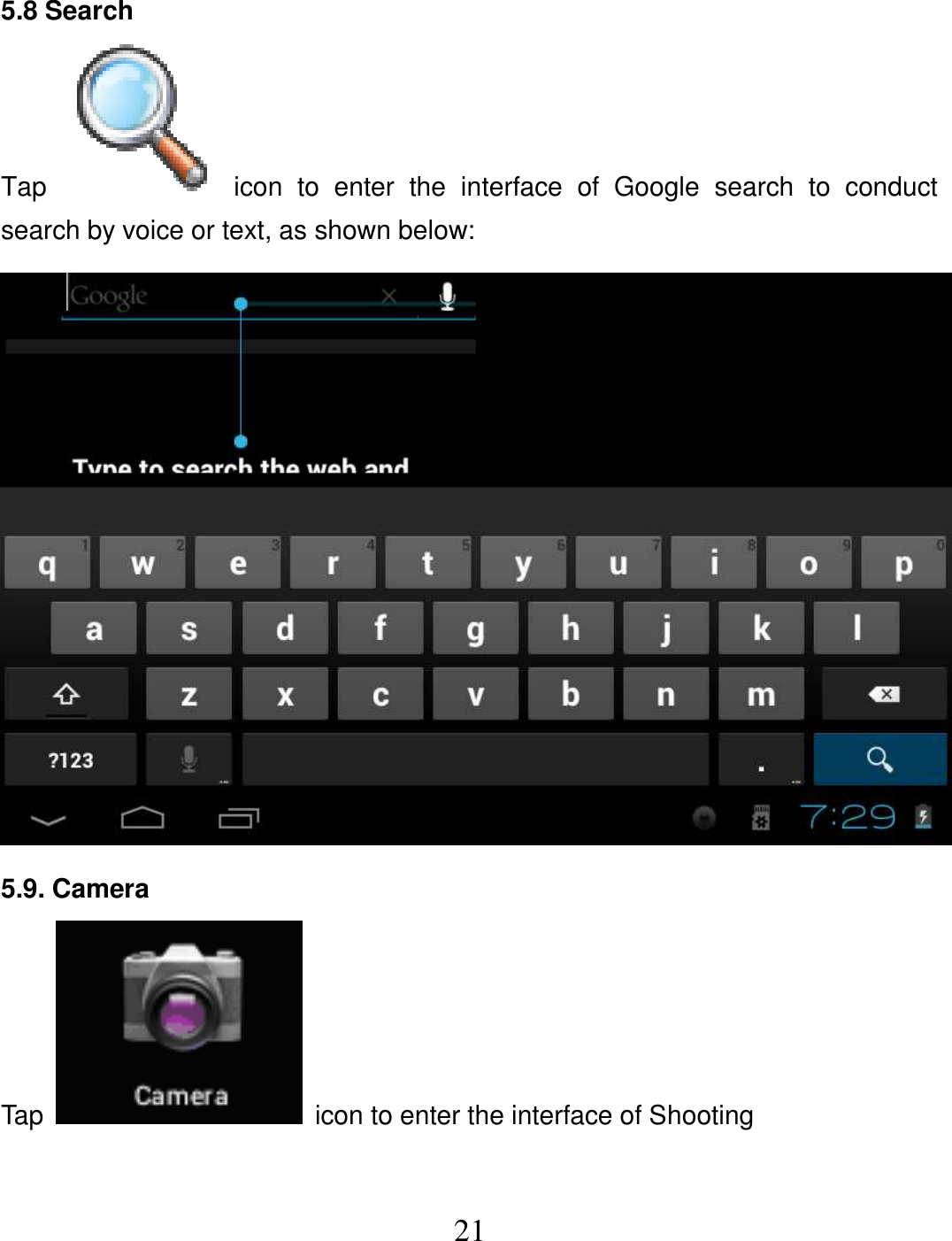   21 5.8 Search Tap    icon  to  enter  the  interface  of  Google  search  to  conduct search by voice or text, as shown below:    5.9. Camera Tap    icon to enter the interface of Shooting  