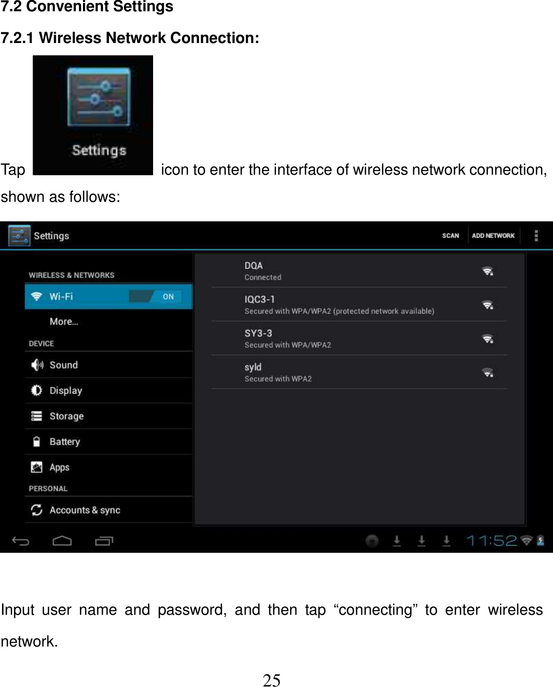  25  7.2 Convenient Settings 7.2.1 Wireless Network Connection: Tap    icon to enter the interface of wireless network connection, shown as follows:   Input  user  name  and  password,  and  then  tap  “connecting”  to  enter  wireless network. 