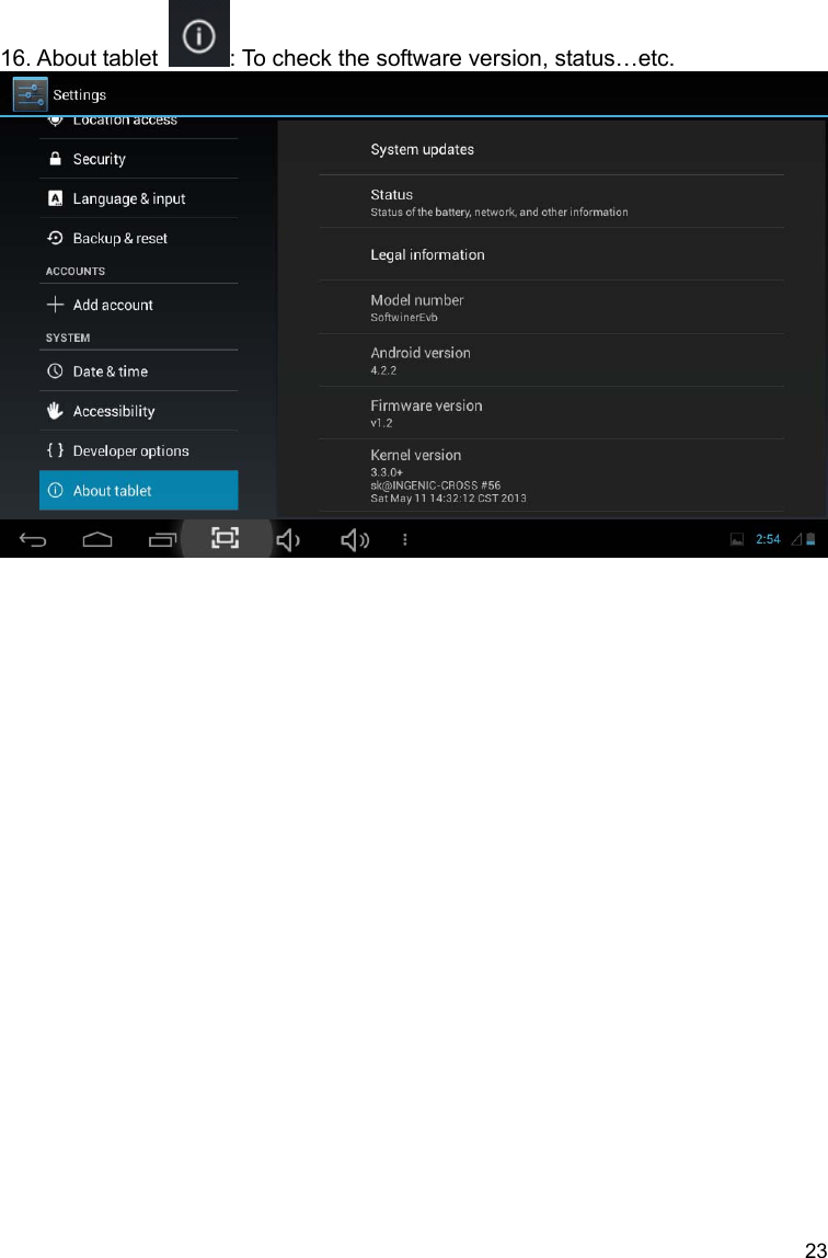 23 16. About tablet  : To check the software version, status…etc.   