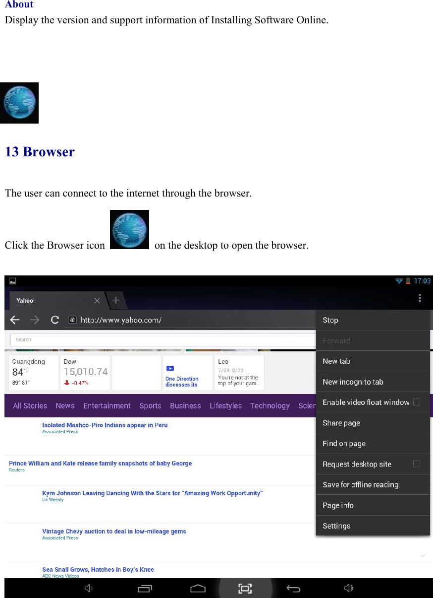  About Display the version and support information of Installing Software Online.        13 Browser The user can connect to the internet through the browser.     Click the Browser icon    on the desktop to open the browser.         