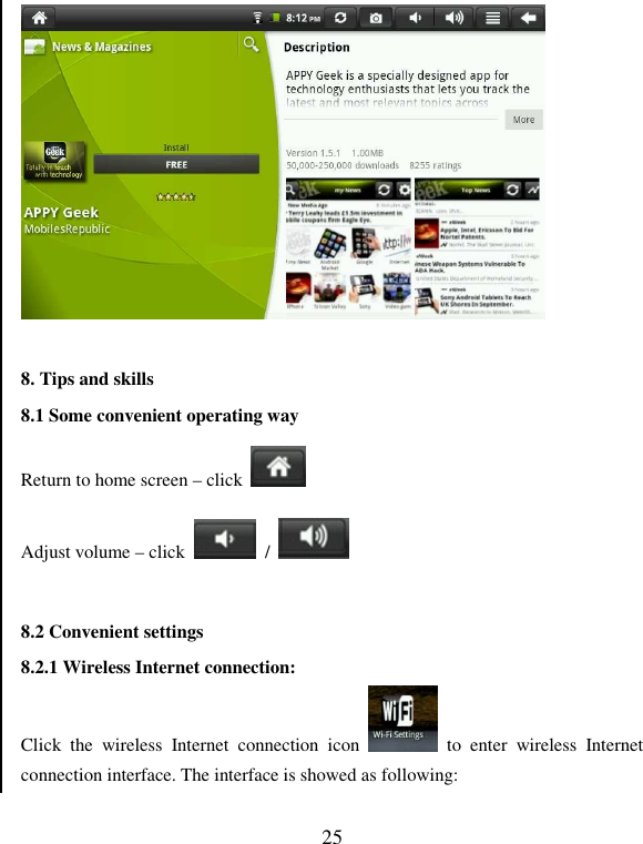   25   8. Tips and skills 8.1 Some convenient operating way Return to home screen – click   Adjust volume – click    /    8.2 Convenient settings 8.2.1 Wireless Internet connection: Click  the  wireless  Internet  connection  icon    to  enter  wireless  Internet connection interface. The interface is showed as following: 