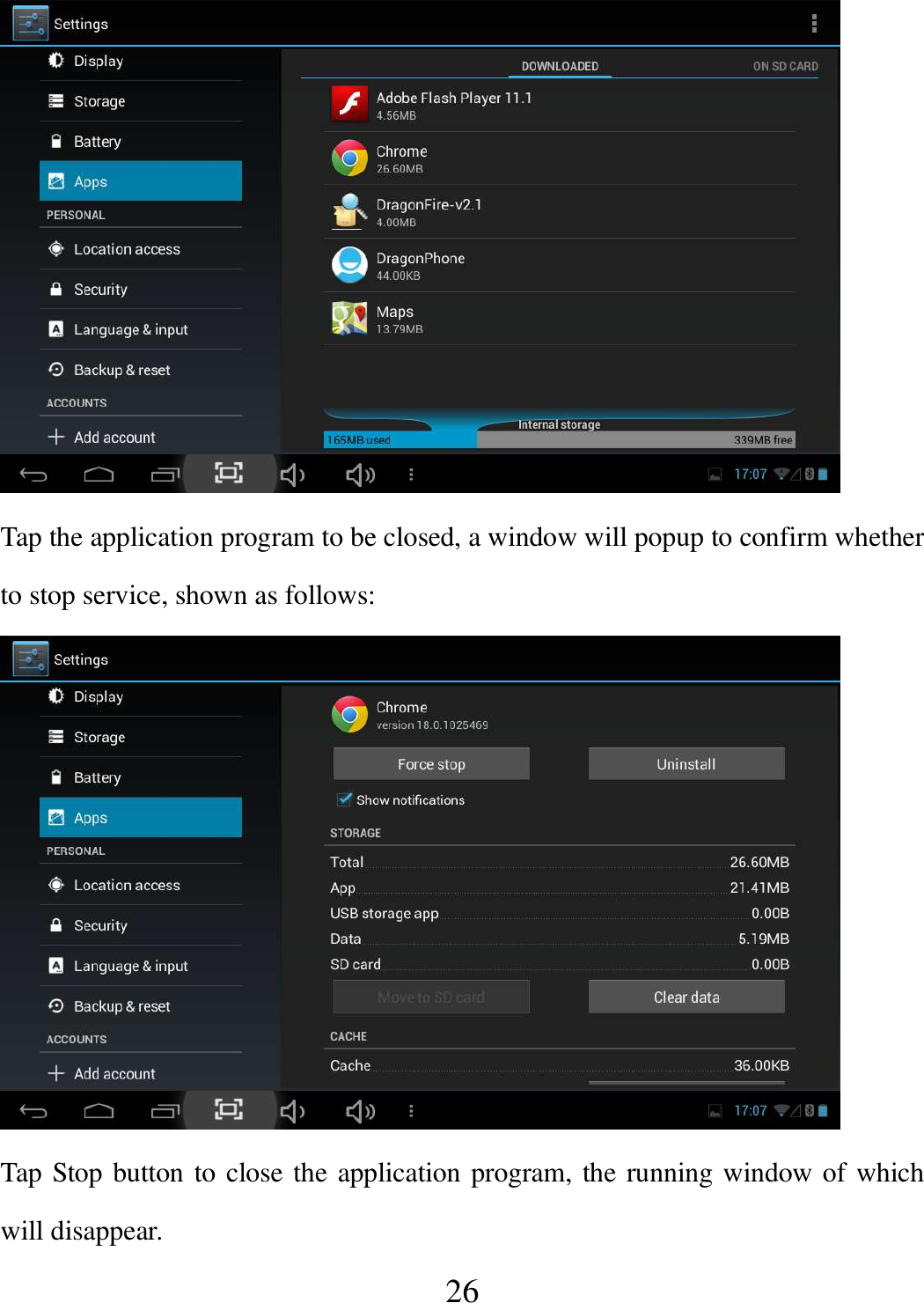   26  Tap the application program to be closed, a window will popup to confirm whether to stop service, shown as follows:  Tap Stop button to close the application program, the running window of which will disappear. 