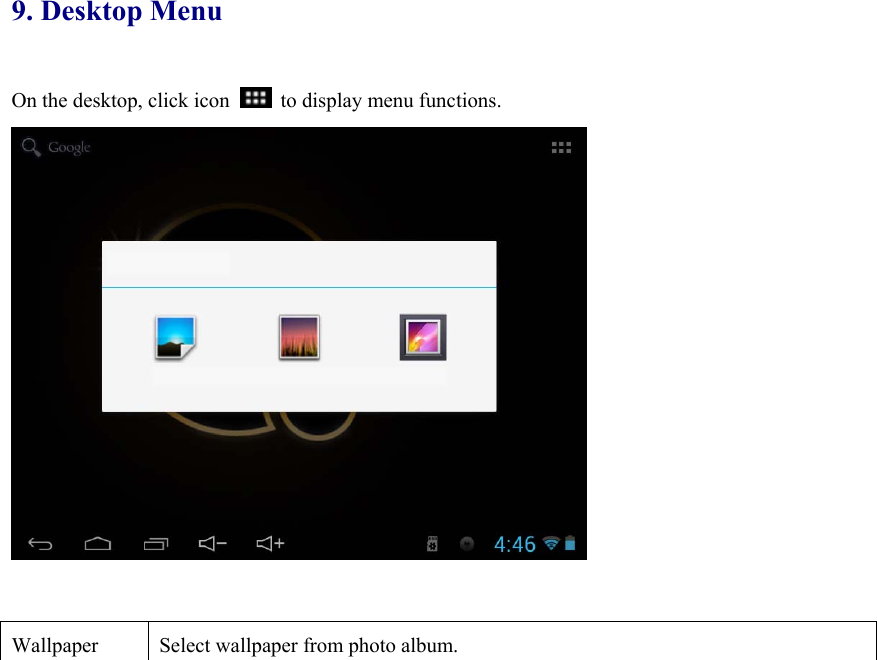 9. Desktop Menu On the desktop, click icon   to display menu functions.     Wallpaper  Select wallpaper from photo album.   