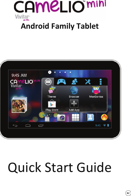  Android Family Tablet      Quick Start Guide    