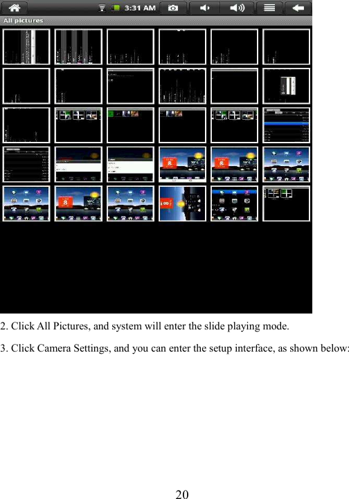  20  2. Click All Pictures, and system will enter the slide playing mode. 3. Click Camera Settings, and you can enter the setup interface, as shown below:   