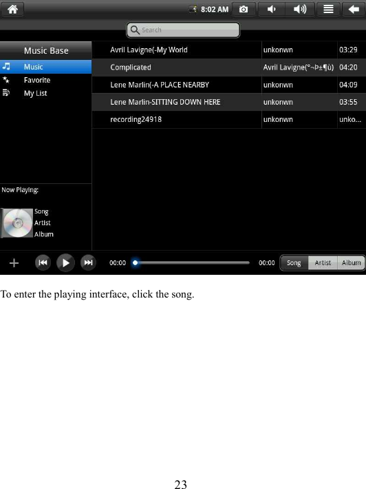  23  To enter the playing interface, click the song.     