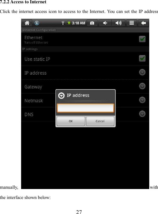  27 7.2.2 Access to Internet Click the internet access icon to access to the Internet. You can set the IP address manually,  with the interface shown below:   