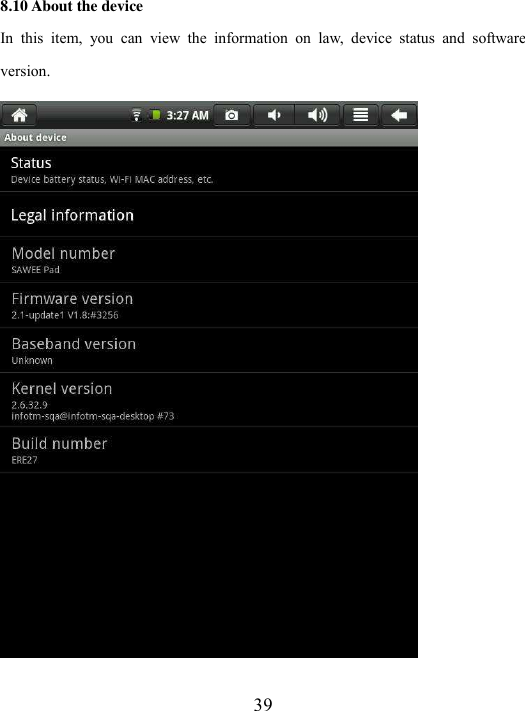  39 8.10 About the device In  this  item,  you  can  view  the  information  on  law,  device  status  and  software version.  