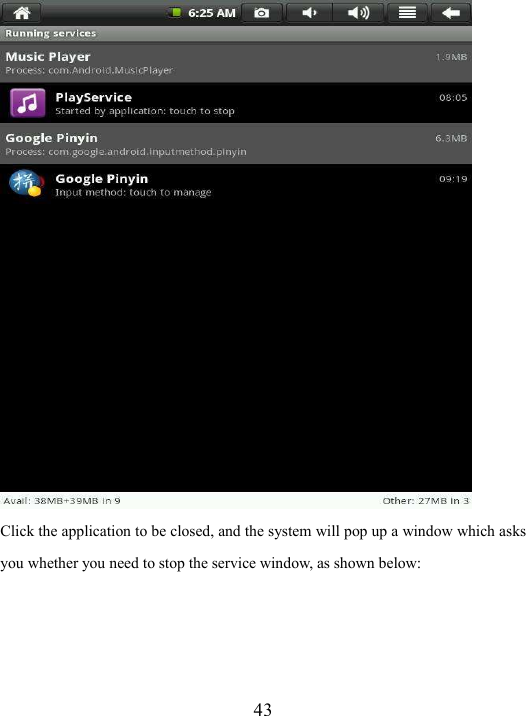  43  Click the application to be closed, and the system will pop up a window which asks you whether you need to stop the service window, as shown below: 