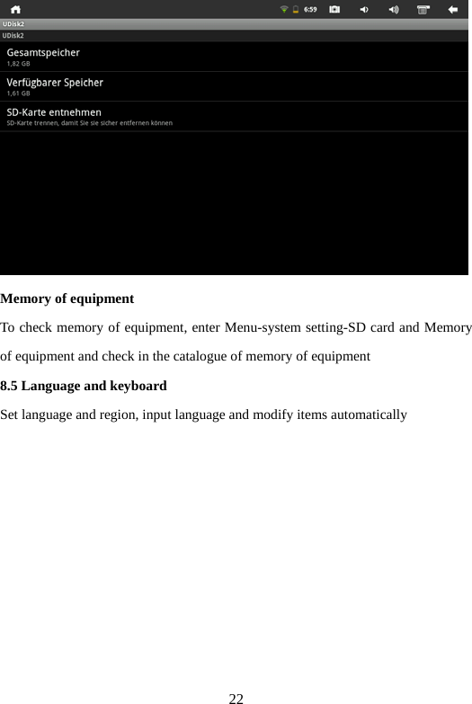 22  Memory of equipment   To check memory of equipment, enter Menu-system setting-SD card and Memory of equipment and check in the catalogue of memory of equipment   8.5 Language and keyboard   Set language and region, input language and modify items automatically   