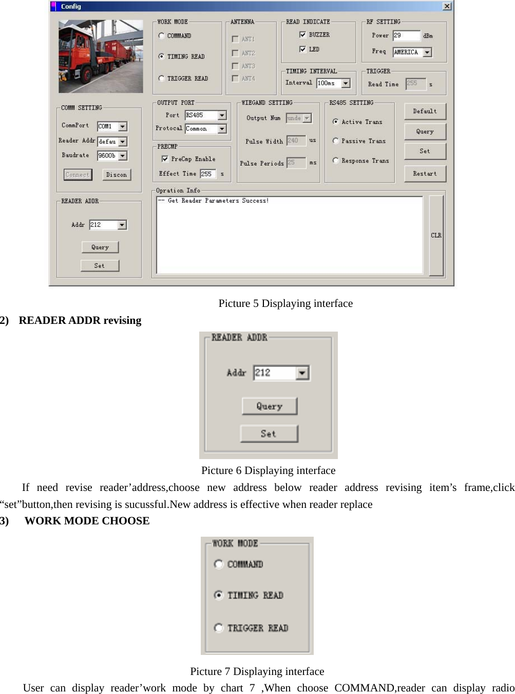                                         Picture 5 Displaying interface 2) READER ADDR revising    Picture 6 Displaying interface If need revise reader’address,choose new address below reader address revising item’s frame,click “set”button,then revising is sucussful.New address is effective when reader replace 3)   WORK MODE CHOOSE  Picture 7 Displaying interface   User can display reader’work mode by chart 7 ,When choose COMMAND,reader can display radio 