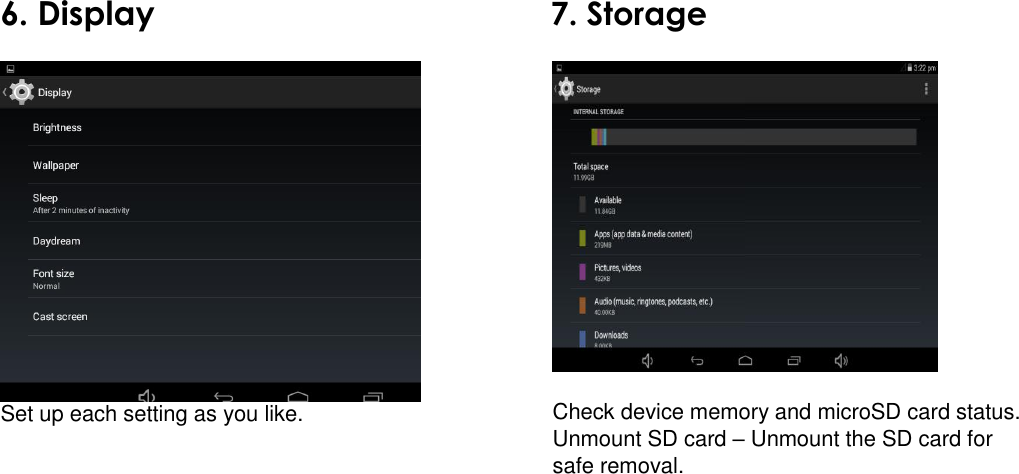   6. Display 7. Storage   Set up each setting as you like.       Check device memory and microSD card status. Unmount SD card – Unmount the SD card for safe removal.  