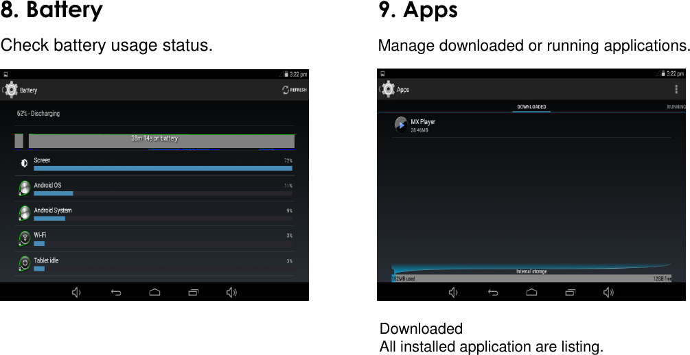   8. Battery 9. Apps  Check battery usage status. Manage downloaded or running applications.             Downloaded  All installed application are listing. 