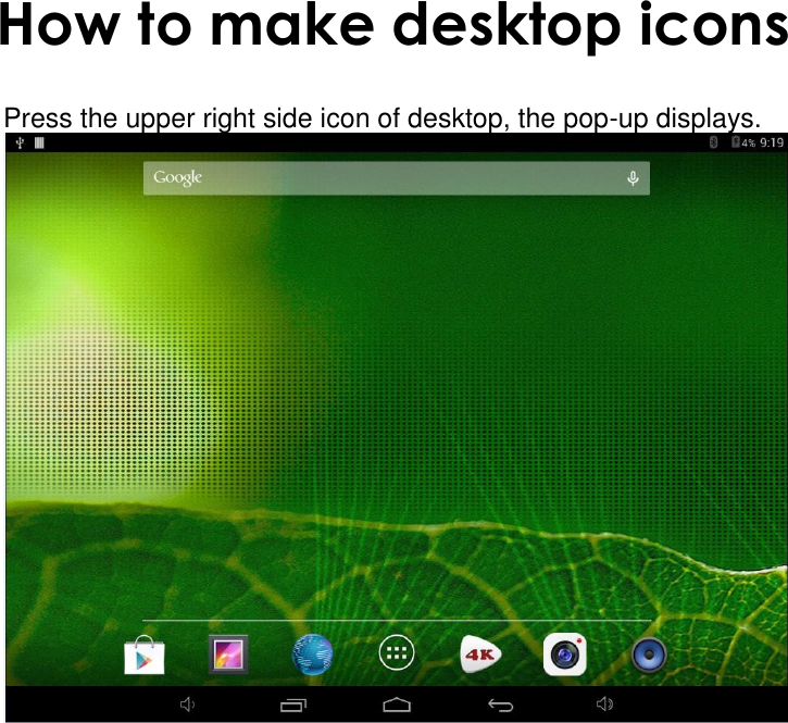  How to make desktop icons  Press the upper right side icon of desktop, the pop-up displays.    