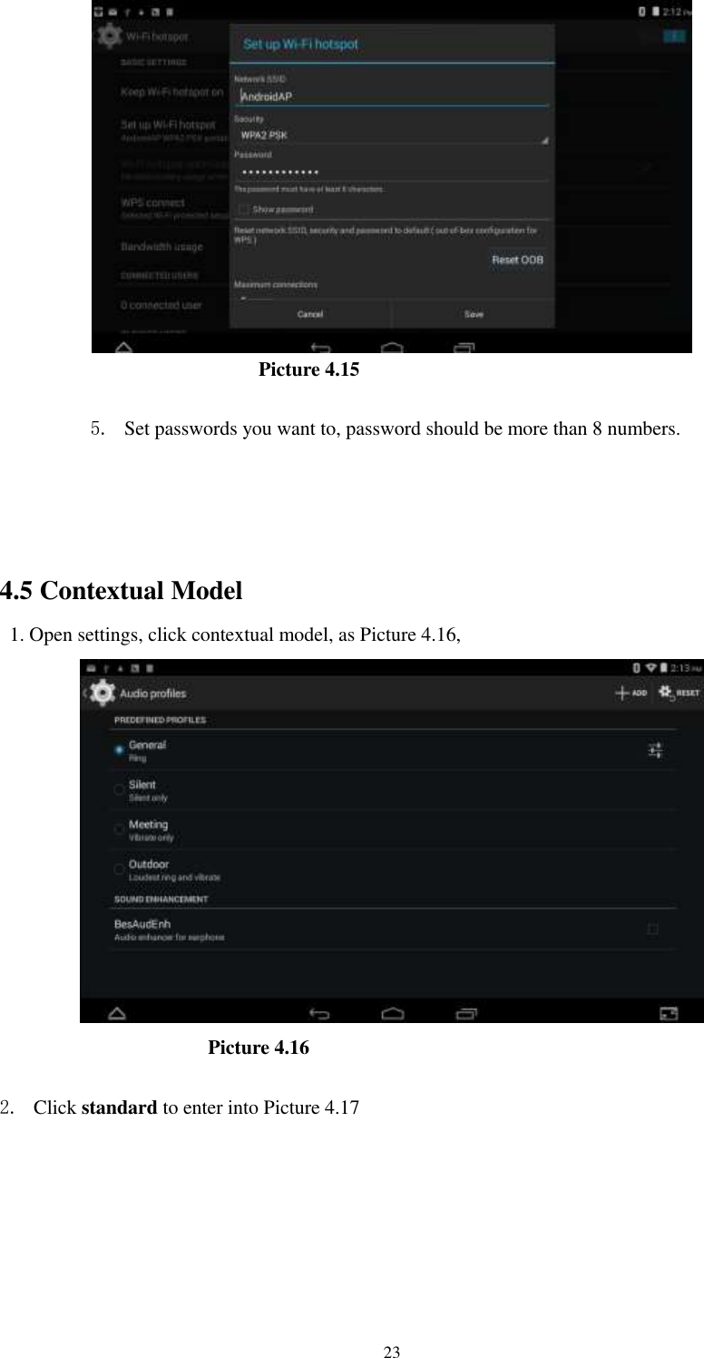      23                            Picture 4.15  5. Set passwords you want to, password should be more than 8 numbers.                                                   4.5 Contextual Model   1. Open settings, click contextual model, as Picture 4.16,                          Picture 4.16  2. Click standard to enter into Picture 4.17 