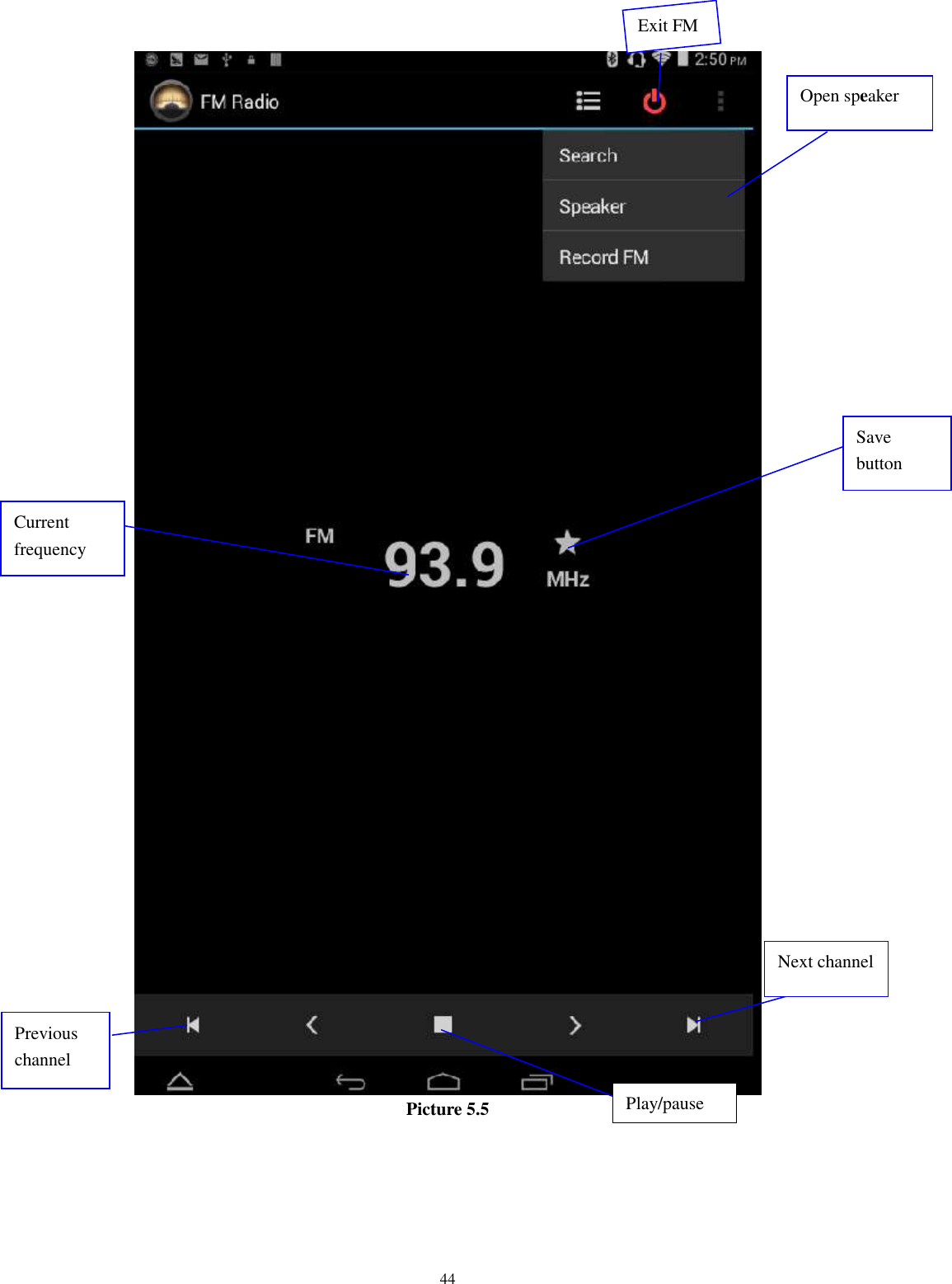      44  Picture 5.5    Open speaker Play/pause Save button Previous channel Next channel Current frequency Exit FM 