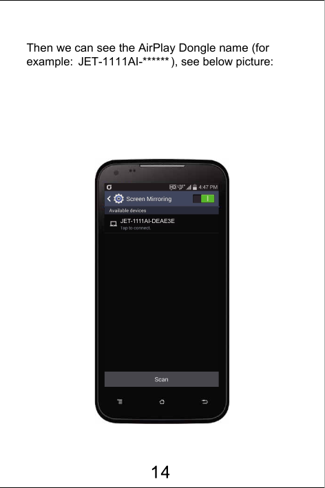 Then we can see the AirPlay Dongle name (for example:  JET-1111AI-****** ), see below picture:JET-1111AI-DEAE3E