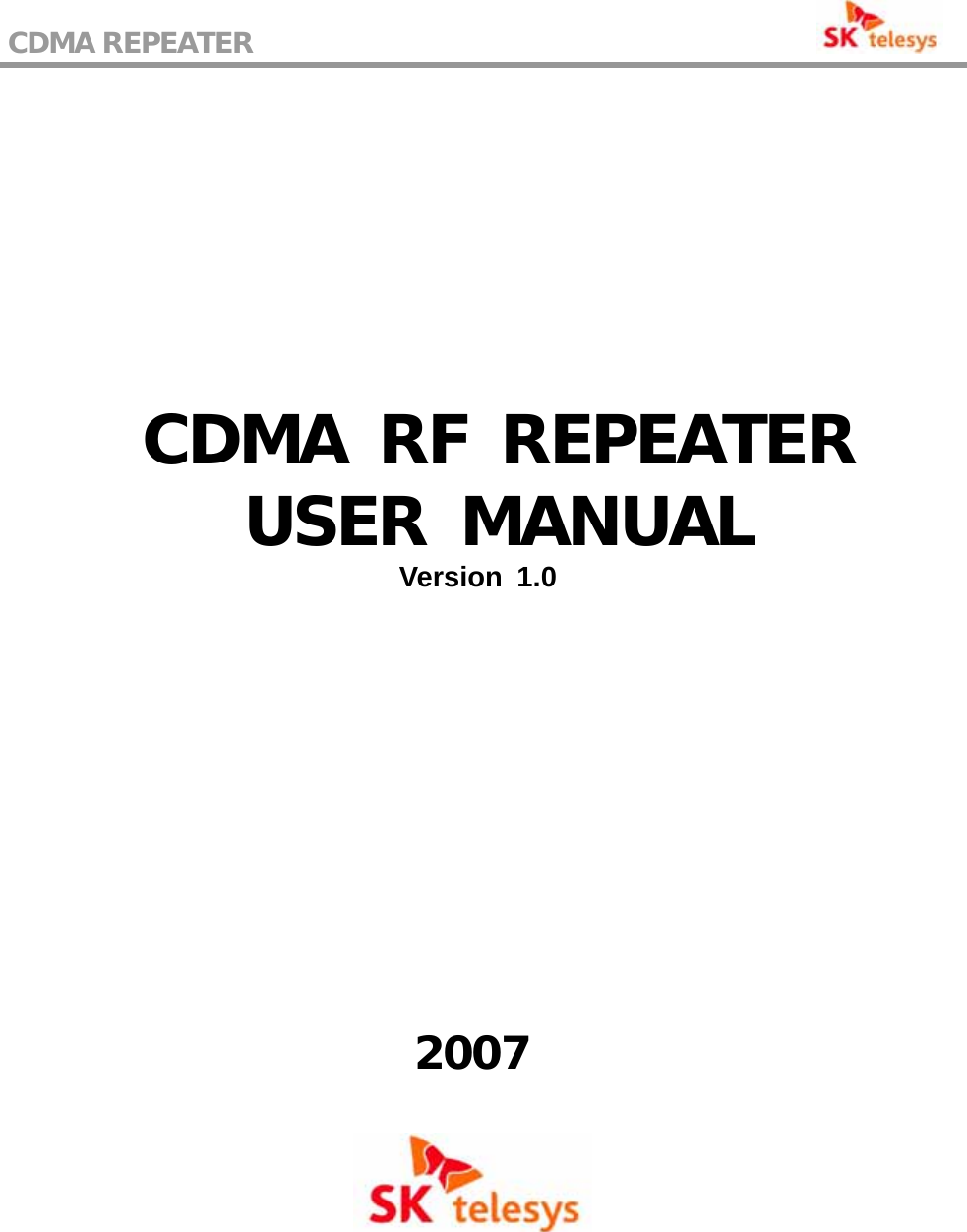 CDMA REPEATER                                                 CDMA RF REPEATER USER MANUAL Version 1.0  2007  