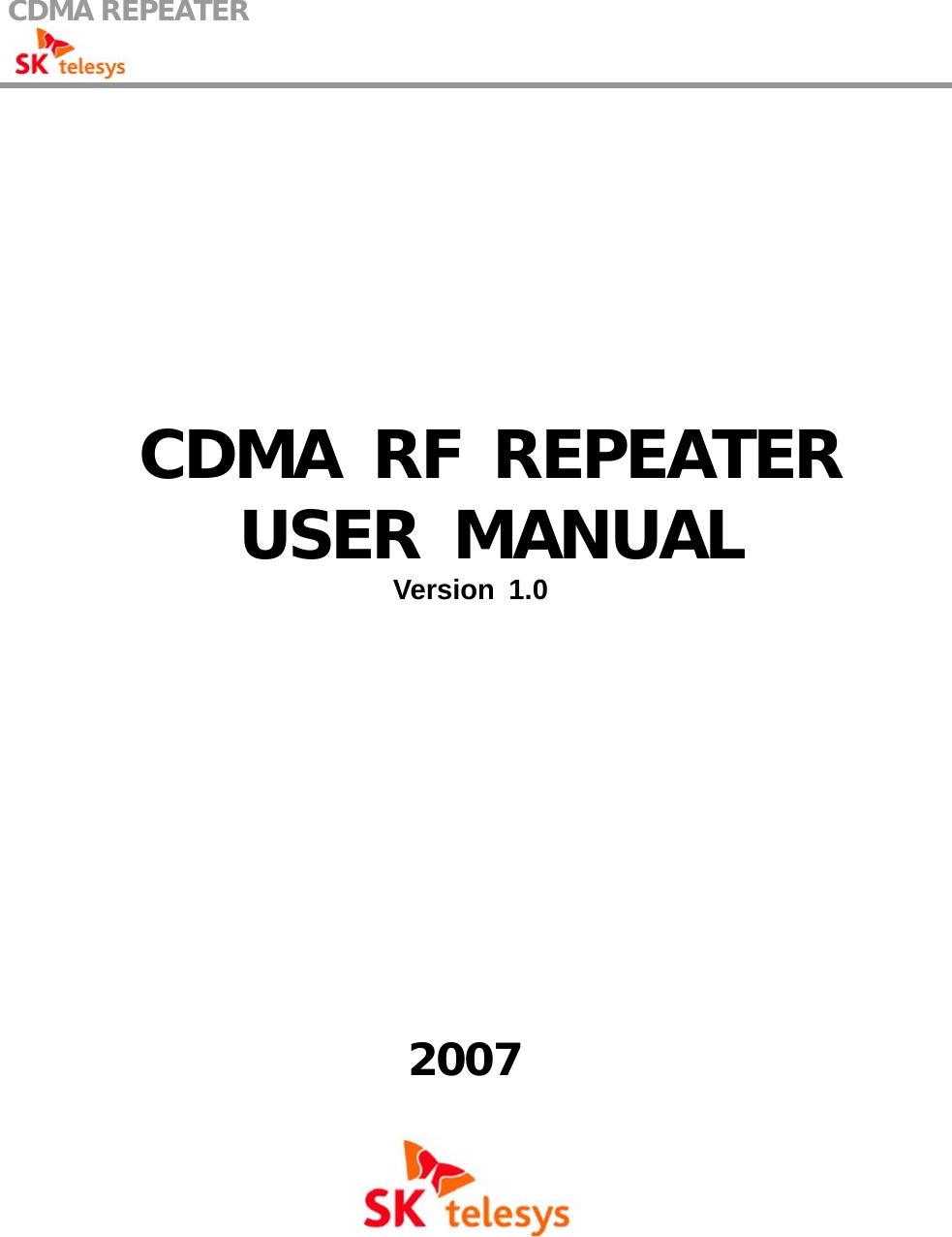 CDMA REPEATER                                                  CDMA RF REPEATER USER MANUAL Version 1.0  2007  