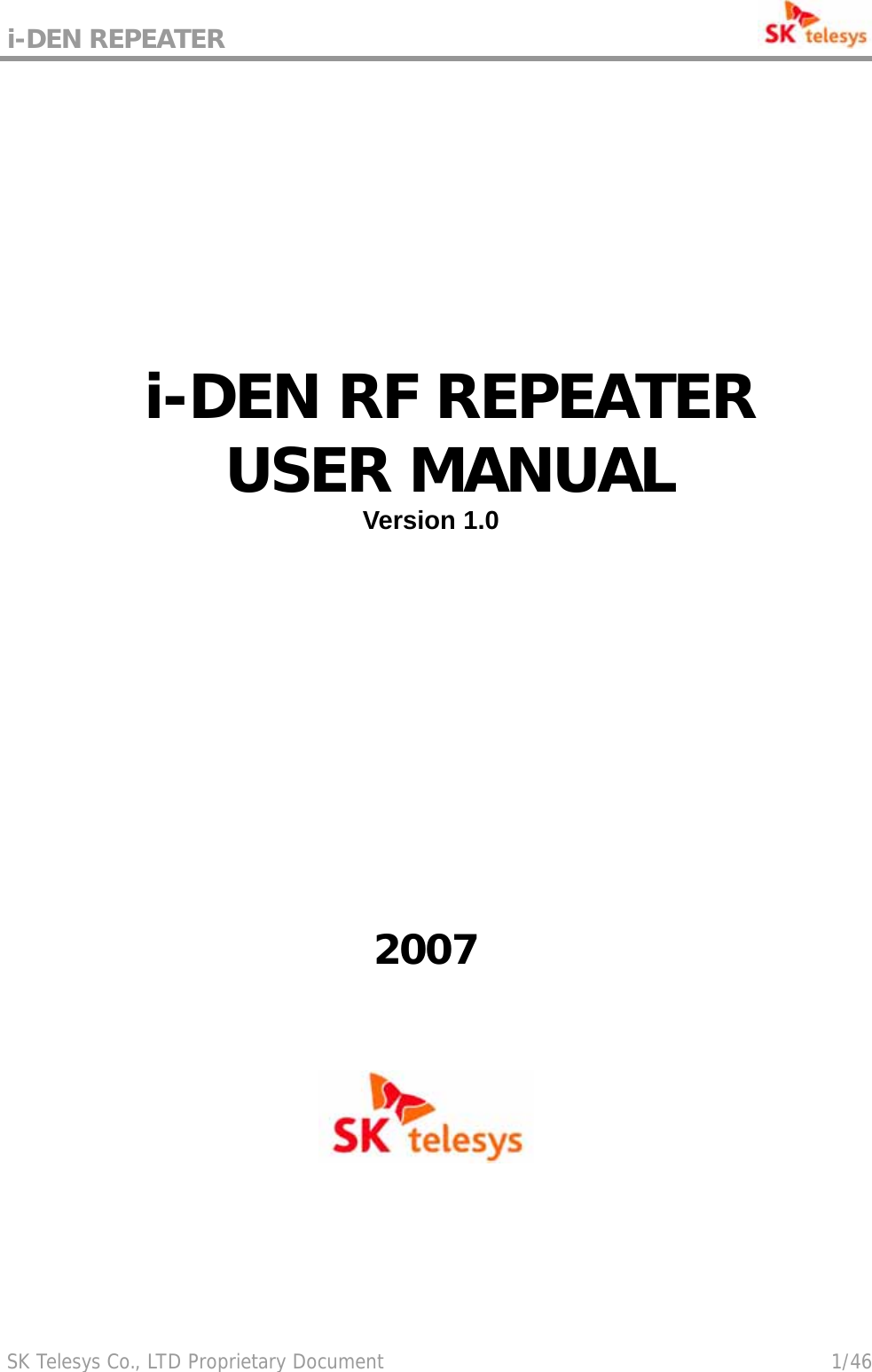 i-DEN REPEATER                                             SK Telesys Co., LTD Proprietary Document                                        1/46       i-DEN RF REPEATER USER MANUAL Version 1.0  2007  