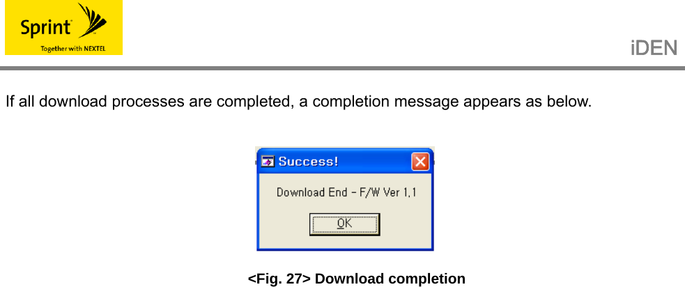                                                   iDEN   If all download processes are completed, a completion message appears as below.   &lt;Fig. 27&gt; Download completion    