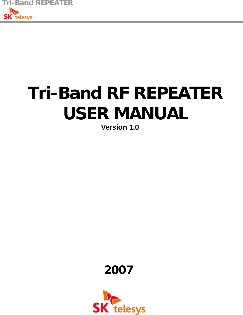 Tri-Band REPEATER                                               Tri-Band RF REPEATERUSER MANUAL Version 1.0  2007  