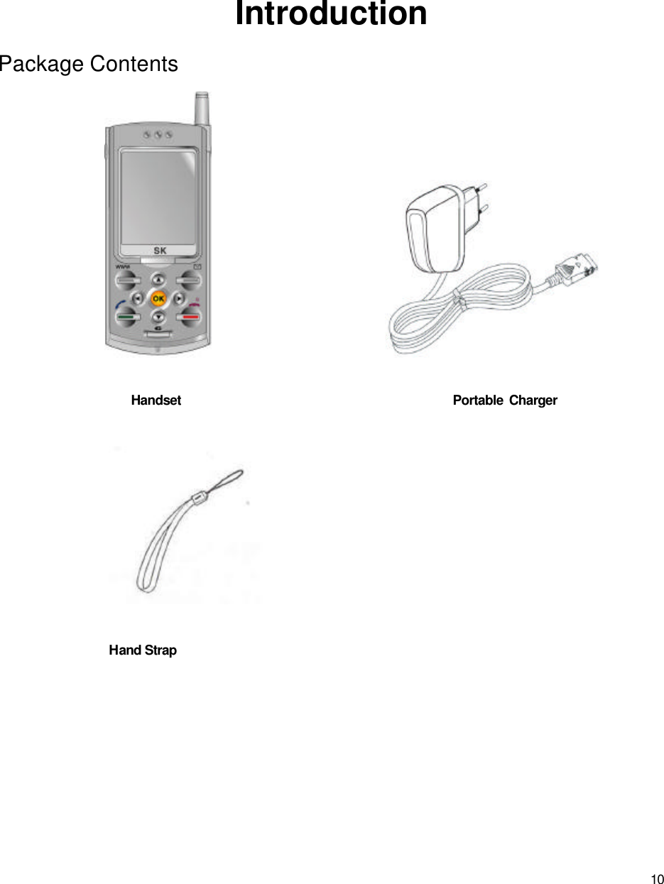  10       Introduction Package Contents                                            Handset                                            Portable Charger    Hand Strap  