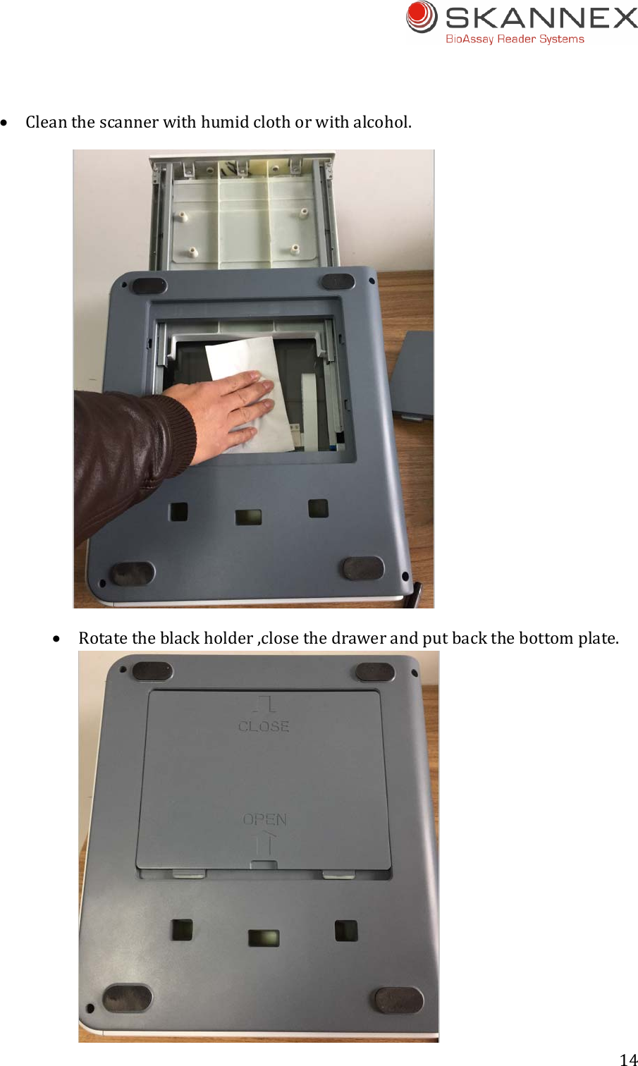 14  Cleanthescannerwithhumidclothorwithalcohol.  Rotatetheblackholder,closethedrawerandputbackthebottomplate.