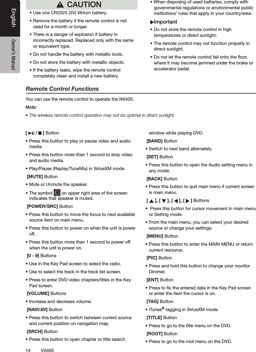 14 VX405English Owner&rsquo;s Manual[   /   ] Button฀฀฀฀฀฀฀฀฀฀฀฀฀฀฀฀฀฀฀฀฀฀฀฀฀฀฀฀฀ [MUTE] Button฀฀฀฀฀฀฀฀ ฀฀฀฀฀฀฀฀฀฀฀฀ [POWER/SRC] Button฀฀฀฀฀฀฀฀฀฀฀฀฀฀฀฀฀฀฀฀฀฀฀฀฀฀฀฀฀฀฀฀฀฀฀฀฀฀฀฀฀฀฀ [0 - 9] ฀฀฀฀฀฀฀฀฀฀฀฀฀฀฀฀฀฀฀฀฀฀฀฀฀฀฀฀฀฀฀฀ [VOLUME] ฀฀฀฀ [NAVI/AV] Button฀฀฀฀฀฀฀฀฀฀฀฀฀฀ [SRCH] Button฀฀฀฀฀฀฀฀฀฀฀฀฀ [BAND] Button฀฀฀฀฀ [SET] Button฀฀฀฀฀฀฀฀฀฀฀฀ [BACK] Button฀฀฀฀฀฀฀฀฀฀฀฀฀ [   ], [   ], [   ], [   ]฀฀฀฀฀฀฀฀฀฀฀฀฀฀฀฀฀฀฀฀฀฀฀฀฀฀฀฀ [MENU] Button฀฀฀฀฀฀฀฀฀฀฀฀ [PIC] Button฀฀฀฀฀฀฀฀฀฀ [ENT] Button฀฀฀฀฀฀฀฀฀฀฀฀฀฀฀฀฀฀฀ [TAG] Button฀&reg;฀฀฀฀ [TITLE] Button฀฀฀฀฀฀฀฀฀฀ [ROOT] Button฀฀฀฀฀฀฀฀฀฀Remote Control Functions฀฀฀฀฀฀฀฀฀Note:฀฀฀฀฀฀฀฀฀฀฀฀CAUTION฀฀฀฀฀฀฀฀฀฀฀฀฀฀฀฀฀฀฀฀฀฀฀฀฀฀฀฀฀฀฀฀฀฀฀฀฀฀฀฀฀฀฀฀฀฀฀฀฀฀฀฀฀฀฀฀฀฀฀฀฀฀฀฀฀฀฀฀฀฀฀฀฀฀฀฀฀฀฀฀฀฀฀฀฀฀฀฀฀฀Important฀฀฀฀฀฀฀฀฀฀฀฀฀฀฀฀฀฀฀฀฀฀฀฀฀฀฀฀฀฀฀฀฀฀฀฀฀฀฀฀฀฀฀