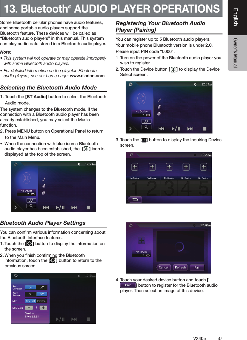 37VX405EnglishEnglish Owner&rsquo;s Manual13. Bluetooth&reg; AUDIO PLAYER OPERATIONS฀฀฀฀฀฀฀฀฀฀฀฀฀฀฀฀฀฀฀฀฀฀฀฀฀฀฀฀฀฀฀฀฀฀฀฀฀฀฀Note: ฀฀฀฀฀฀฀฀฀฀฀฀฀฀฀฀฀฀฀฀฀฀audio players, see our home page: Selecting the Bluetooth Audio Mode฀฀ [BT Audio]฀฀฀฀฀฀฀฀฀฀฀฀฀฀฀฀฀฀฀฀฀฀฀฀฀฀฀฀฀฀฀฀฀฀฀฀฀฀฀฀฀฀฀฀฀฀฀฀฀฀฀ ฀฀฀฀฀฀฀฀฀฀฀฀฀฀฀[]฀฀฀฀฀฀฀฀฀Bluetooth Audio Player Settings฀฀฀฀฀฀฀฀฀฀฀฀฀[]฀฀฀฀฀฀฀฀฀฀฀฀฀฀฀฀฀฀[] button to return to the ฀     Registering Your Bluetooth Audio Player (Pairing)฀฀฀฀฀฀฀฀฀฀฀฀฀฀฀฀฀฀฀฀฀฀฀฀฀฀฀฀฀฀฀฀฀฀฀฀฀[]฀฀฀฀฀฀฀฀฀[ ]฀฀฀฀฀฀฀฀฀฀฀฀฀฀฀[]฀฀฀฀฀฀฀฀฀฀฀฀฀฀฀