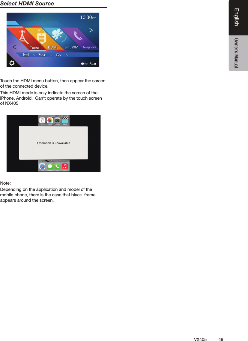 49VX405EnglishEnglish Owner&rsquo;s ManualSelect HDMI Source ฀฀฀฀฀฀฀฀฀฀฀฀This HDMI mode is only indicate the screen of the iPhone, Android.  Can&lsquo;t operate by the touch screen of NX405Note:฀฀฀฀฀฀฀฀฀฀฀฀฀฀฀฀฀฀฀฀฀฀