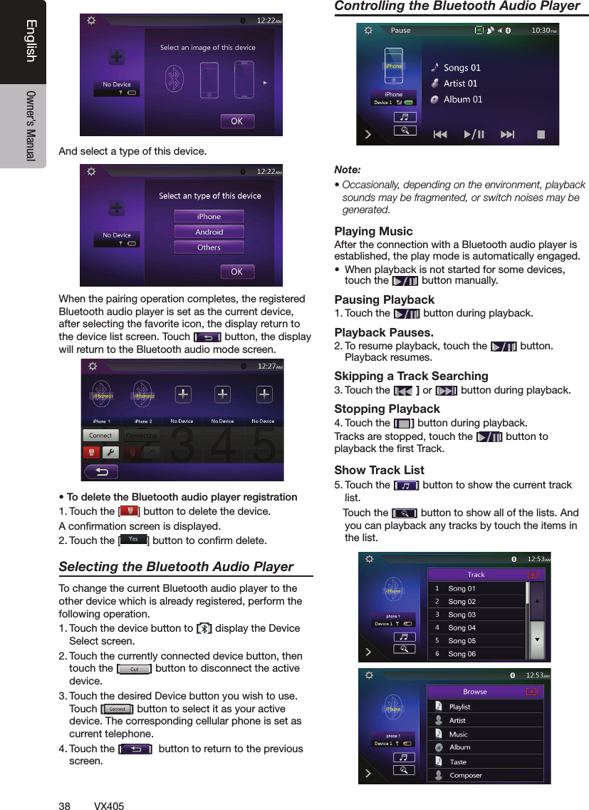 38VX405English Owner&rsquo;s Manual฀฀฀฀฀฀฀฀฀฀฀฀฀฀฀฀฀฀฀฀฀฀฀฀฀฀฀฀฀฀฀฀฀฀฀฀[]฀฀฀฀฀฀฀฀฀฀฀฀฀฀฀฀฀฀฀฀฀ ฀฀฀฀฀฀฀฀฀฀฀฀ ฀฀฀฀Selecting the Bluetooth Audio Player฀฀฀฀฀฀฀฀฀฀฀฀฀฀฀฀฀฀฀฀฀฀฀฀[]฀฀฀฀฀฀฀฀฀฀฀฀฀฀฀[]฀฀฀฀฀฀฀฀฀฀฀฀฀฀฀฀฀[]฀฀฀฀฀฀฀฀฀฀฀฀฀฀฀฀฀฀฀฀[]฀฀฀฀฀฀฀฀Controlling the Bluetooth Audio PlayerNote:฀฀฀฀฀฀฀sounds may be fragmented, or switch noises may be generated.Playing Music฀฀฀฀฀฀฀฀฀฀฀฀฀฀฀฀ ฀฀฀฀฀฀฀฀฀฀[]฀฀Pausing Playback฀฀฀[]฀฀฀Playback Pauses.฀฀฀฀฀฀[] button. ฀Skipping a Track Searching฀฀฀[] or [ ]฀฀฀Stopping Playback฀฀฀[]฀฀฀฀฀฀฀฀[] button to ฀฀฀Show Track List฀฀฀[]฀฀฀฀฀฀฀฀฀฀฀฀[]฀฀฀฀฀฀฀฀฀฀฀฀฀฀฀฀฀฀฀฀