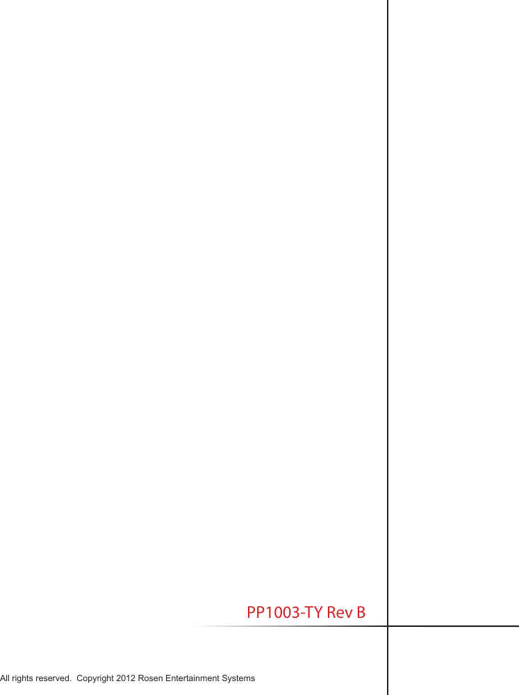All rights reserved.  Copyright 2012 Rosen Entertainment Systems                   PP1003-TY Rev B