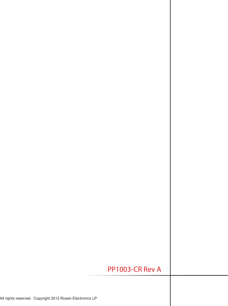 All rights reserved.  Copyright 2012 Rosen Electronics LP                        PP1003-CR Rev A