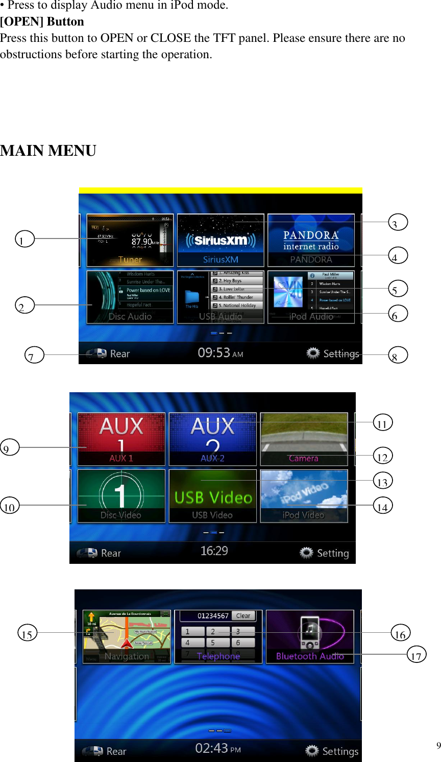 9  &bull; Press to display Audio menu in iPod mode. [OPEN] Button Press this button to OPEN or CLOSE the TFT panel. Please ensure there are no obstructions before starting the operation.    MAIN MENU     9 11 13 12 10 14 15 16 17 1 2 7 3 4 5 6 8 