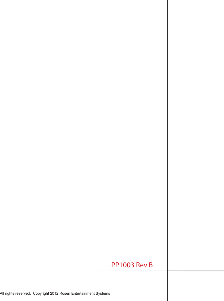 All rights reserved.  Copyright 2012 Rosen Entertainment Systems                        PP1003 Rev B