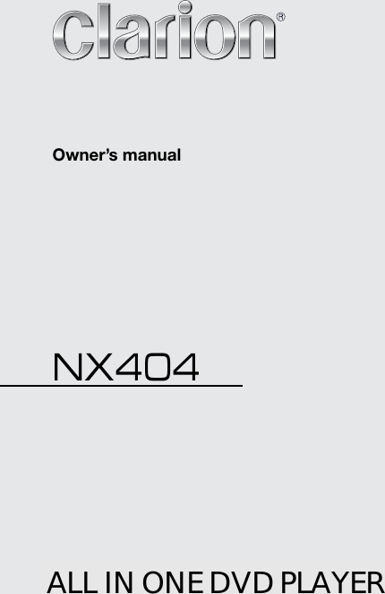DVD MULTIMEDIA STATION WITH BUILT-INNAVIGATION &amp;  6.2&rdquo; TOUCH PANEL CONTROLNX404Owner&rsquo;s manualALL IN ONE DVD PLAYER