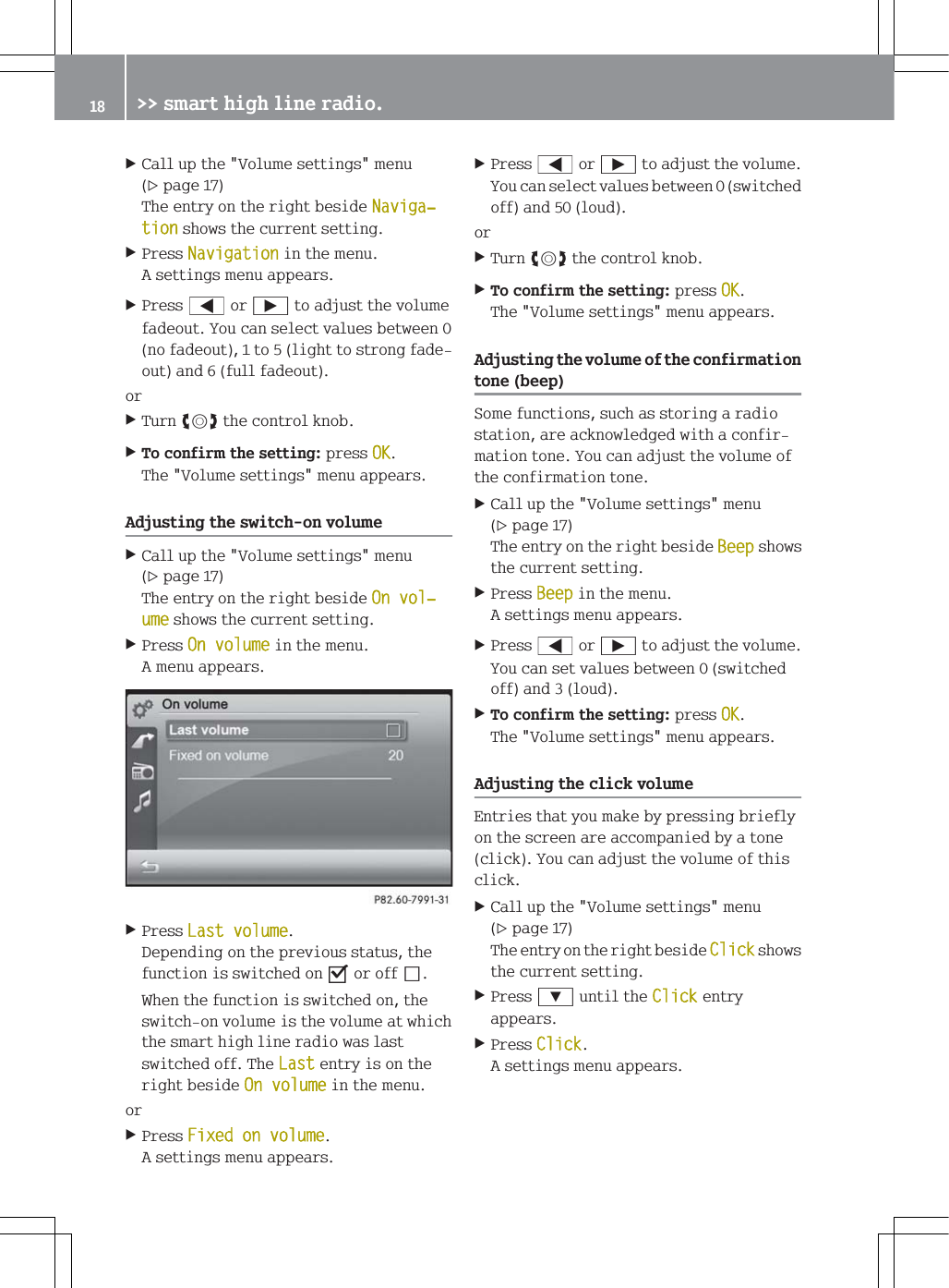 &amp;DOOXSWKH9ROXPHVHWWLQJVPHQXSDJH7KHHQWU\RQWKHULJKWEHVLGH1DYLJDњWLRQVKRZVWKHFXUUHQWVHWWLQJ3UHVV1DYLJDWLRQLQWKHPHQX$VHWWLQJVPHQXDSSHDUV3UHVV@RU&Ugrave;WRDGMXVWWKHYROXPHIDGHRXW<RXFDQVHOHFWYDOXHVEHWZHHQQRIDGHRXWWROLJKWWRVWURQJIDGHRXWDQGIXOOIDGHRXWRU7XUQ[WKHFRQWURONQRE7RFRQILUPWKHVHWWLQJSUHVV2.7KH9ROXPHVHWWLQJVPHQXDSSHDUV$GMXVWLQJWKHVZLWFKRQYROXPH&amp;DOOXSWKH9ROXPHVHWWLQJVPHQXSDJH7KHHQWU\RQWKHULJKWEHVLGH2QYROњXPHVKRZVWKHFXUUHQWVHWWLQJ3UHVV2QYROXPHLQWKHPHQX$PHQXDSSHDUV3UHVV/DVWYROXPH'HSHQGLQJRQWKHSUHYLRXVVWDWXVWKHIXQFWLRQLVVZLWFKHGRQsRURIIS:KHQWKHIXQFWLRQLVVZLWFKHGRQWKHVZLWFKRQYROXPHLVWKHYROXPHDWZKLFKWKHVPDUWKLJKOLQHUDGLRZDVODVWVZLWFKHGRII7KH/DVWHQWU\LVRQWKHULJKWEHVLGH2QYROXPHLQWKHPHQXRU3UHVV)L[HGRQYROXPH$VHWWLQJVPHQXDSSHDUV3UHVV@RU&Ugrave;WRDGMXVWWKHYROXPH<RXFDQVHOHFWYDOXHVEHWZHHQVZLWFKHGRIIDQGORXGRU7XUQ[WKHFRQWURONQRE7RFRQILUPWKHVHWWLQJSUHVV2.7KH9ROXPHVHWWLQJVPHQXDSSHDUV$GMXVWLQJWKHYROXPHRIWKHFRQILUPDWLRQWRQHEHHS6RPHIXQFWLRQVVXFKDVVWRULQJDUDGLRVWDWLRQDUHDFNQRZOHGJHGZLWKDFRQILUPDWLRQWRQH<RXFDQDGMXVWWKHYROXPHRIWKHFRQILUPDWLRQWRQH&amp;DOOXSWKH9ROXPHVHWWLQJVPHQXSDJH7KHHQWU\RQWKHULJKWEHVLGH%HHSVKRZVWKHFXUUHQWVHWWLQJ3UHVV%HHSLQWKHPHQX$VHWWLQJVPHQXDSSHDUV3UHVV@RU&Ugrave;WRDGMXVWWKHYROXPH<RXFDQVHWYDOXHVEHWZHHQVZLWFKHGRIIDQGORXG7RFRQILUPWKHVHWWLQJSUHVV2.7KH9ROXPHVHWWLQJVPHQXDSSHDUV$GMXVWLQJWKHFOLFNYROXPH(QWULHVWKDW\RXPDNHE\SUHVVLQJEULHIO\RQWKHVFUHHQDUHDFFRPSDQLHGE\DWRQHFOLFN<RXFDQDGMXVWWKHYROXPHRIWKLVFOLFN&amp;DOOXSWKH9ROXPHVHWWLQJVPHQXSDJH7KHHQWU\RQWKHULJKWEHVLGH&amp;OLFNVKRZVWKHFXUUHQWVHWWLQJ3UHVV=XQWLOWKH&amp;OLFNHQWU\DSSHDUV3UHVV&amp;OLFN$VHWWLQJVPHQXDSSHDUV !!VPDUWKLJKOLQHUDGLR