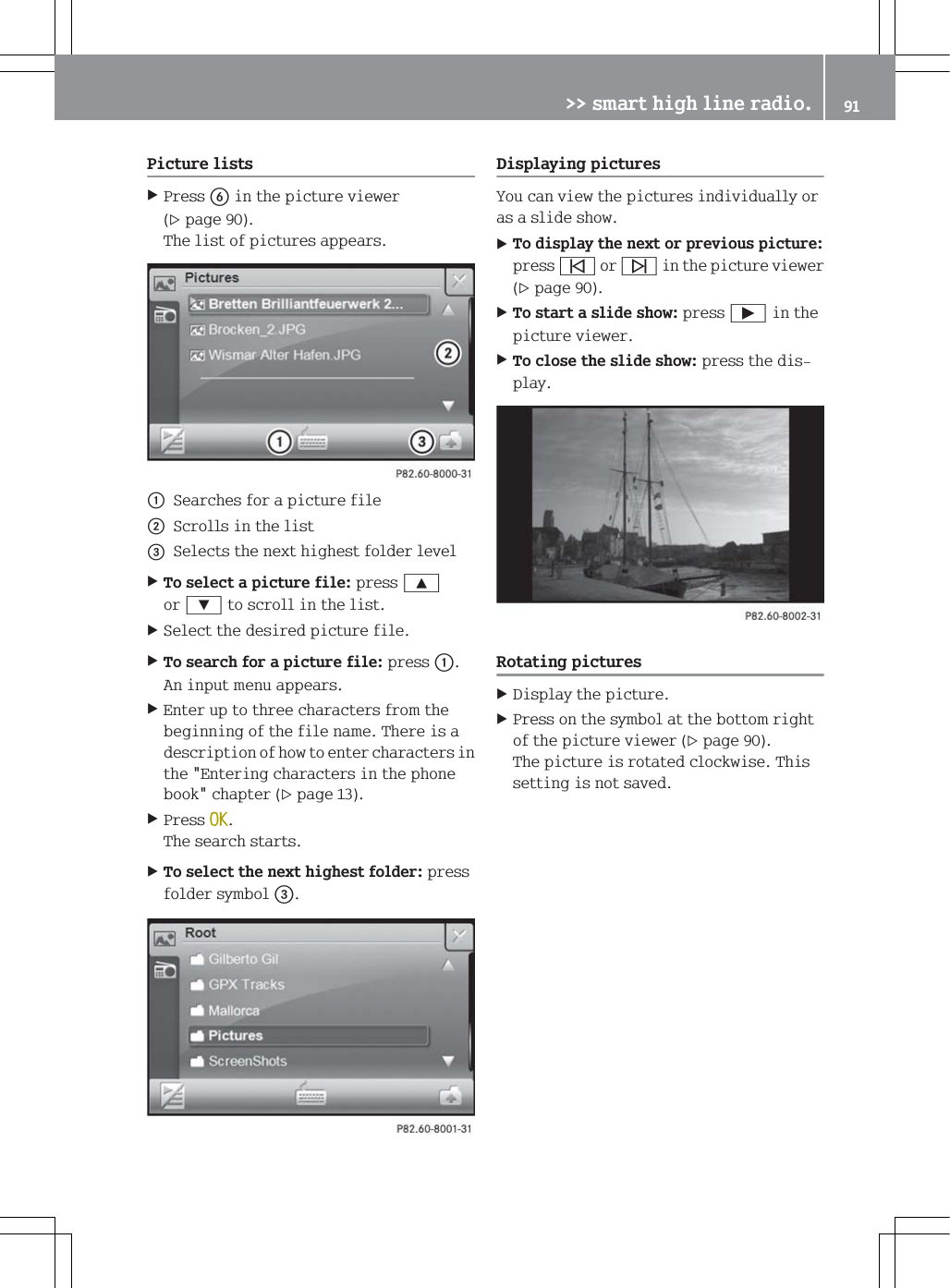 3LFWXUHOLVWV3UHVVLQWKHSLFWXUHYLHZHUSDJH7KHOLVWRISLFWXUHVDSSHDUVF6HDUFKHVIRUDSLFWXUHILOHG6FUROOVLQWKHOLVW6HOHFWVWKHQH[WKLJKHVWIROGHUOHYHO7RVHOHFWDSLFWXUHILOHSUHVV<RU=WRVFUROOLQWKHOLVW6HOHFWWKHGHVLUHGSLFWXUHILOH7RVHDUFKIRUDSLFWXUHILOHSUHVVF$QLQSXWPHQXDSSHDUV(QWHUXSWRWKUHHFKDUDFWHUVIURPWKHEHJLQQLQJRIWKHILOHQDPH7KHUHLVDGHVFULSWLRQRIKRZWRHQWHUFKDUDFWHUVLQWKH(QWHULQJFKDUDFWHUVLQWKHSKRQHERRNFKDSWHUSDJH3UHVV2.7KHVHDUFKVWDUWV7RVHOHFWWKHQH[WKLJKHVWIROGHUSUHVVIROGHUV\PERO'LVSOD\LQJSLFWXUHV<RXFDQYLHZWKHSLFWXUHVLQGLYLGXDOO\RUDVDVOLGHVKRZ7RGLVSOD\WKHQH[WRUSUHYLRXVSLFWXUHSUHVV&otilde;RU&ouml;LQWKHSLFWXUHYLHZHUSDJH7RVWDUWDVOLGHVKRZSUHVV&Ugrave;LQWKHSLFWXUHYLHZHU7RFORVHWKHVOLGHVKRZSUHVVWKHGLVSOD\5RWDWLQJSLFWXUHV'LVSOD\WKHSLFWXUH3UHVVRQWKHV\PERODWWKHERWWRPULJKWRIWKHSLFWXUHYLHZHUSDJH7KHSLFWXUHLVURWDWHGFORFNZLVH7KLVVHWWLQJLVQRWVDYHG!!VPDUWKLJKOLQHUDGLR 