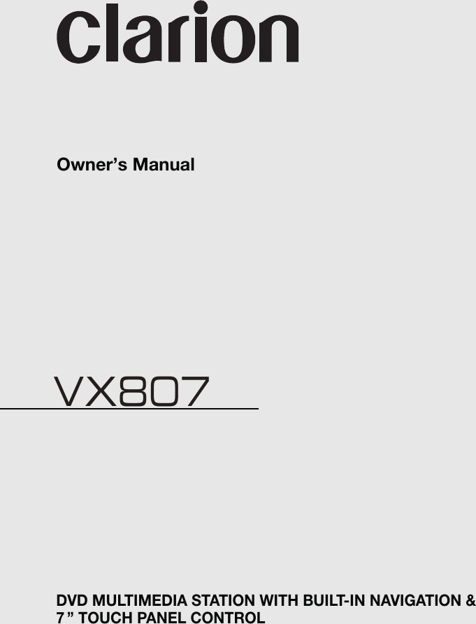 DVD MULTIMEDIA STATION WITH BUILT-IN NAVIGATION &amp;7 &rsquo;&rsquo; TOUCH PANEL CONTROLOwner&rsquo;s ManualVX807