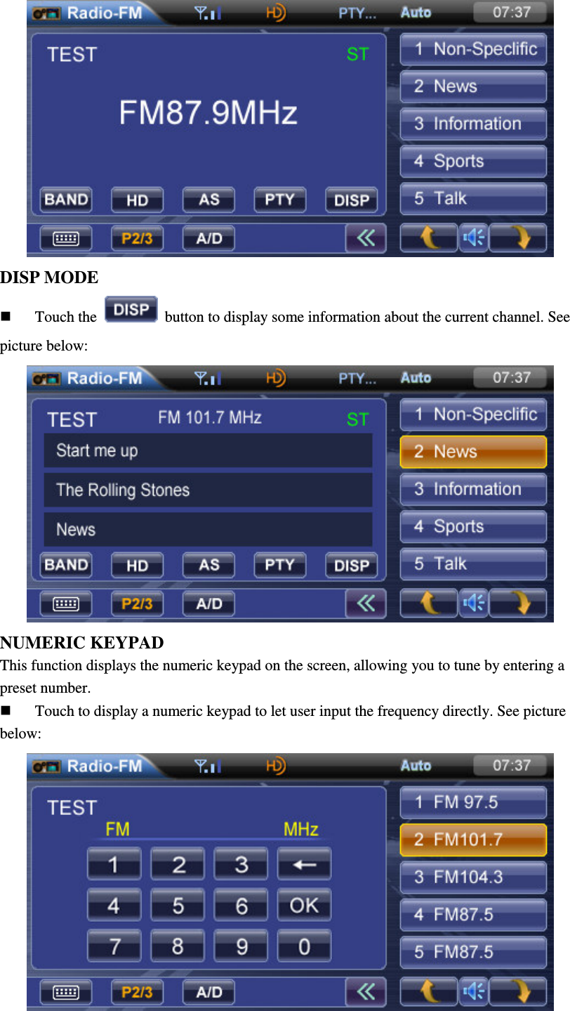  DISP MODE    Touch the    button to display some information about the current channel. See picture below:  NUMERIC KEYPAD This function displays the numeric keypad on the screen, allowing you to tune by entering a preset number.    Touch to display a numeric keypad to let user input the frequency directly. See picture below:  