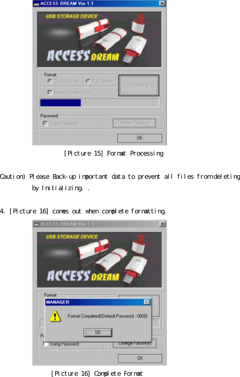 󰚟󰚟[Picture󰚟15]󰚟Format󰚟Processing󰚟󰚟Caution)󰚟Please󰚟Back-up󰚟important󰚟data󰚟to󰚟prevent󰚟all󰚟files󰚟from󰚟deleting󰚟󰚟by󰚟Initializing.󰚟.󰚟󰚟4.󰚟[Picture󰚟16]󰚟comes󰚟out󰚟when󰚟complete󰚟formatting.󰚟󰚟[Picture󰚟16]󰚟Complete󰚟Format󰚟󰚟󰚟󰚟