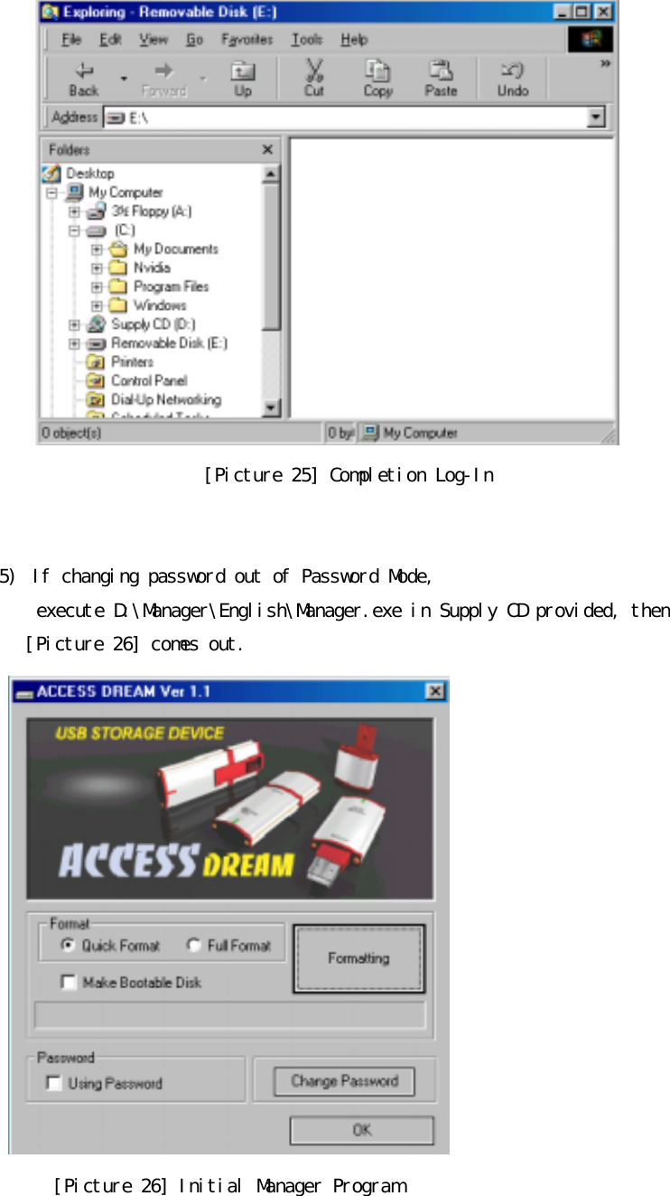 󰚟[Picture󰚟25]󰚟Completion󰚟Log-In󰚟󰚟󰚟5)󰚟 If󰚟changing󰚟password󰚟out󰚟of󰚟Password󰚟Mode,󰚟󰚟execute󰚟D:󰛛Manager󰛛English󰛛Manager.exe󰚟in󰚟Supply󰚟CD󰚟provided,󰚟then󰚟󰚟[Picture󰚟26]󰚟comes󰚟out.󰚟󰚟󰚟󰚟󰚟󰚟󰚟󰚟󰚟󰚟󰚟 󰚟[Picture󰚟26]󰚟Initial󰚟Manager󰚟Program󰚟