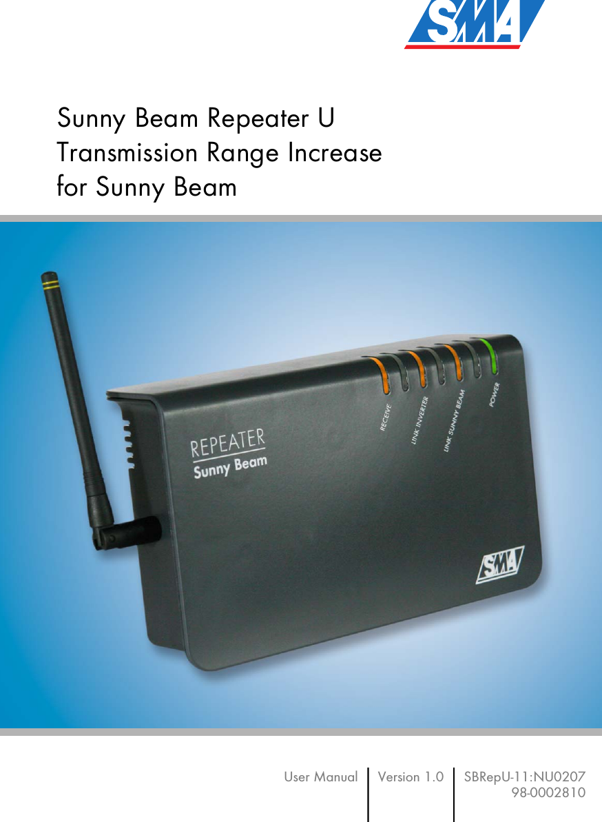 Sunny Beam Repeater UTransmission Range Increasefor Sunny BeamUser Manual     Version 1.0     SBRepU-11:NU020798-0002810