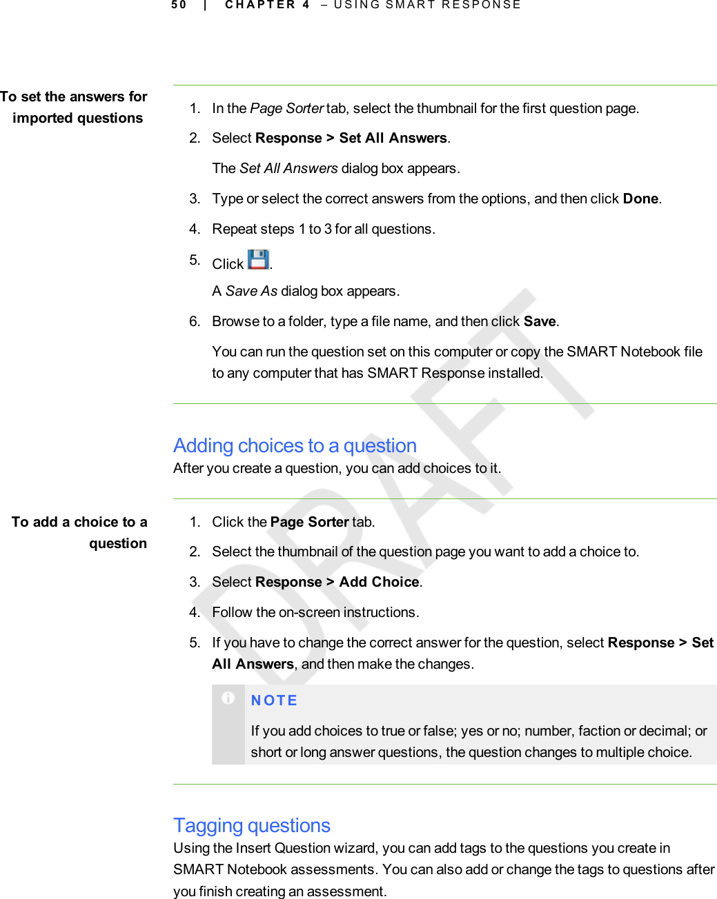 5 0To set the answers forimported questions 1. In the Page Sorter tab, select the thumbnail for the first question page.2. Select Response &gt; Set All Answers.The Set All Answers dialog box appears.3. Type or select the correct answers from the options, and then click Done.4. Repeat steps 1 to 3 for all questions.5. Click .ASave As dialog box appears.6. Browse to a folder, type a file name, and then click Save.You can run the question set on this computer or copy the SMART Notebook fileto any computer that has SMART Response installed.Adding choices to a questionAfter you create a question, you can add choices to it.To add a choice to aquestion1. Click the Page Sorter tab.2. Select the thumbnail of the question page you want to add a choice to.3. Select Response &gt; Add Choice.4. Follow the on-screen instructions.5. If you have to change the correct answer for the question, select Response &gt; SetAll Answers, and then make the changes.N O T EIf you add choices to true or false; yes or no; number, faction or decimal; orshort or long answer questions, the question changes to multiple choice.Tagging questionsUsing the Insert Question wizard, you can add tags to the questions you create inSMART Notebook assessments. You can also add or change the tags to questions afteryou finish creating an assessment.| C H A P T E R 4 – U S I N G S M A R T R E S P O N S E