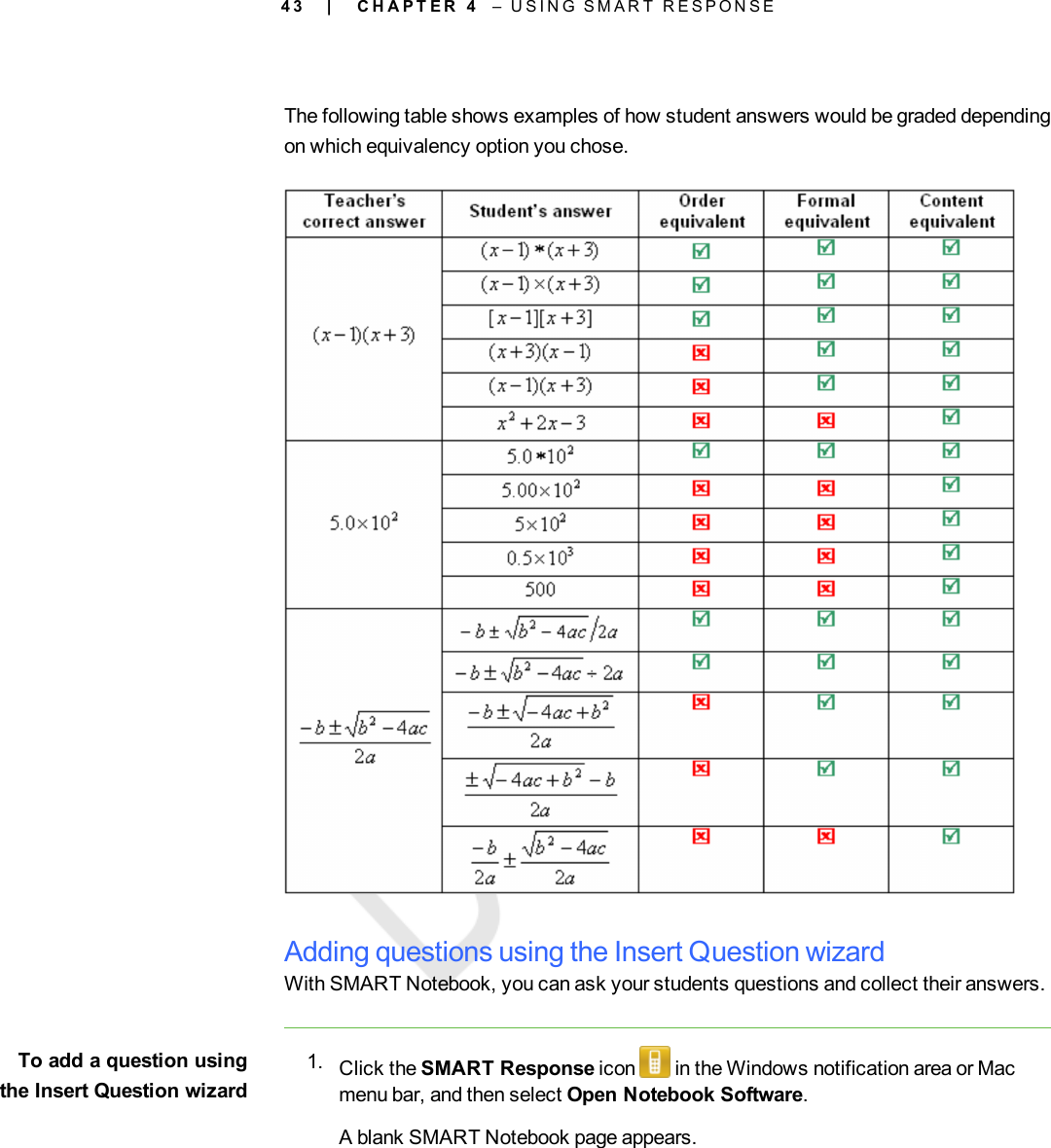 4 3The following table shows examples of how student answers would be graded dependingon which equivalency option you chose.Adding questions using the Insert Question wizardWith SMART Notebook, you can ask your students questions and collect their answers.To add a question usingthe Insert Question wizard1. Click the SMART Response icon in the Windows notification area or Macmenu bar, and then select Open Notebook Software.A blank SMART Notebook page appears.| C H A P T E R 4 – U S I N G S M A R T R E S P O N S E