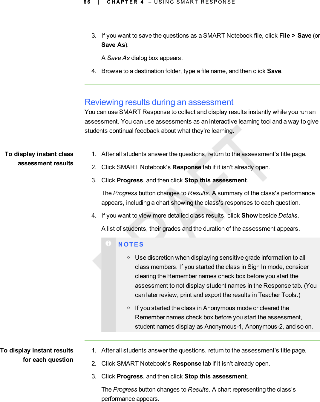 6 63. If you want to save the questions as a SMART Notebook file, click File &gt; Save (orSave As).ASave As dialog box appears.4. Browse to a destination folder, type a file name, and then click Save.Reviewing results during an assessmentYou can use SMART Response to collect and display results instantly while you run anassessment. You can use assessments as an interactive learning tool and a way to givestudents continual feedback about what they&apos;re learning.To display instant classassessment results1. After all students answer the questions, return to the assessment&apos;s title page.2. Click SMART Notebook&apos;s Response tab if it isn&apos;t already open.3. Click Progress, and then click Stop this assessment.The Progress button changes to Results. A summary of the class&apos;s performanceappears, including a chart showing the class&apos;s responses to each question.4. If you want to view more detailed class results, click Show beside Details.A list of students, their grades and the duration of the assessment appears.N O T E SoUse discretion when displaying sensitive grade information to allclass members. If you started the class in Sign In mode, considerclearing the Remember names check box before you start theassessment to not display student names in the Response tab. (Youcan later review, print and export the results in Teacher Tools.)oIf you started the class in Anonymous mode or cleared theRemember names check box before you start the assessment,student names display as Anonymous-1, Anonymous-2, and so on.To display instant resultsfor each question1. After all students answer the questions, return to the assessment&apos;s title page.2. Click SMART Notebook&apos;s Response tab if it isn&apos;t already open.3. Click Progress, and then click Stop this assessment.The Progress button changes to Results. A chart representing the class&apos;sperformance appears.| C H A P T E R 4 – U S I N G S M A R T R E S P O N S E